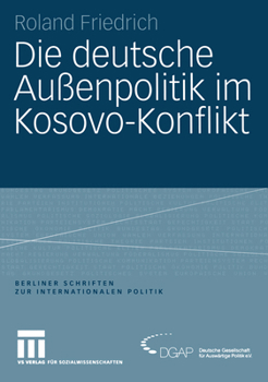 Paperback Die Deutsche Außenpolitik Im Kosovo-Konflikt [German] Book
