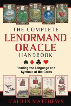 Paperback The Complete Lenormand Oracle Handbook: Reading the Language and Symbols of the Cards Book