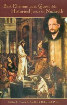 Paperback Bart Ehrman and the Quest of the Historical Jesus of Nazareth: An Evaluation of Ehrman's Did Jesus Exist? Book