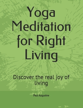 Yoga Meditation for Right Living: Discover the real joy of living