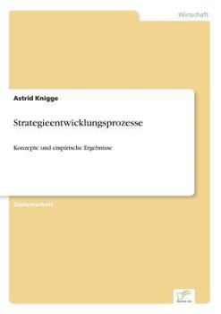 Paperback Strategieentwicklungsprozesse: Konzepte und empirische Ergebnisse [German] Book