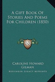 Paperback A Gift Book Of Stories And Poems For Children (1850) Book