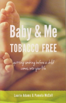 Paperback Baby & Me Tobacco Free: Quitting Smoking Before a Child Comes Into Your Life Book