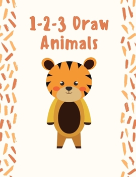 Paperback 1-2-3 Draw Animals: How to Draw Animals Book, How to Draw Animals Step by Step, Learn to Draw Animals Art Book, How to Draw Cute Animals B Book