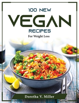 Paperback 100 New Vegan Recipes: For Weight Loss Book