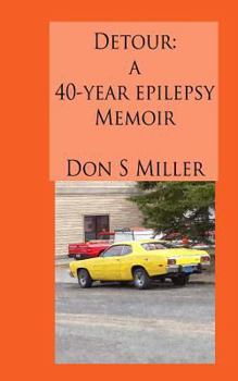 Paperback Detour: A 40-Year Epilepsy Memoir: In 1974, My Life Took a Strange Detour Book