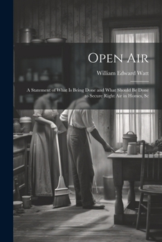 Paperback Open Air; a Statement of What is Being Done and What Should be Done to Secure Right Air in Homes, Sc Book