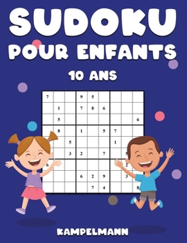 Sudoku Pour Enfants 10 Ans: 200 Sudoku pour Enfants de 10 Ans - Avec Instructions et Solutions - Large