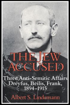 Paperback The Jew Accused: Three Anti-Semitic Affairs (Dreyfus, Beilis, Frank) 1894-1915 Book