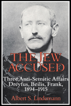 Paperback The Jew Accused: Three Anti-Semitic Affairs (Dreyfus, Beilis, Frank) 1894 1915 Book