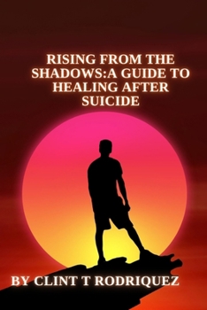 Paperback Rising from the Shadows: A Guide to Healing After Suicide Book