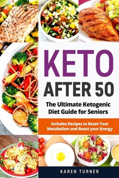 Paperback Keto After 50: The Ultimate Ketogenic Diet Guide for Seniors. Includes Recipes to Reset Your Metabolism and Boost your Energy Book