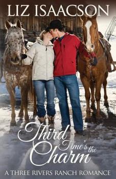 Third Time's the Charm - Book #2 of the Three Rivers Ranch Romance