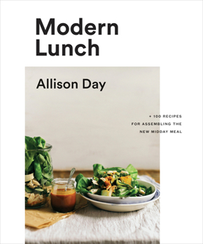 Hardcover Modern Lunch: +100 Recipes for Assembling the New Midday Meal: A Cookbook Book