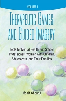 Paperback Therapeutic Games and Guided Imagery: Tools for Mental Health and School Professionals Working with Children, Adolescents, and Their Families Book