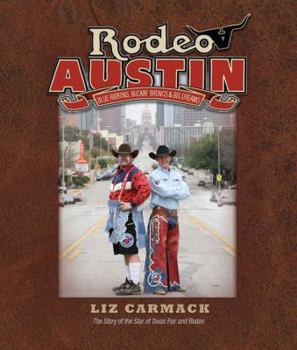 Hardcover Rodeo Austin: Blue Ribbons, Buckin' Broncs & Big Dreams Book