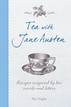 Hardcover Tea with Jane Austen: Recipes Inspired by Her Novels and Letters Book