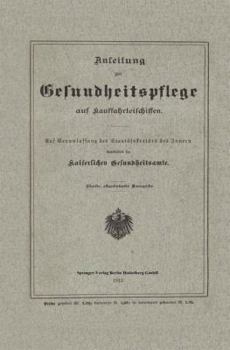 Paperback Anleitung Zur Gesundheitspflege Auf Kauffahrteischiffen: Auf Veranlassung Des Staatssekretärs Des Innern [German] Book