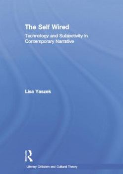 Paperback The Self Wired: Technology and Subjectivity in Contemporary Narrative Book