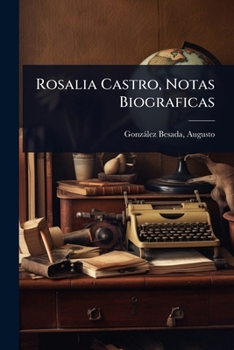Rosalia Castro, Notas Biograficas (Spanish Edition)