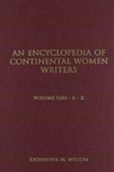 Encyclopedia of Continental Women Writers (Garland Reference Library of the Humanities)