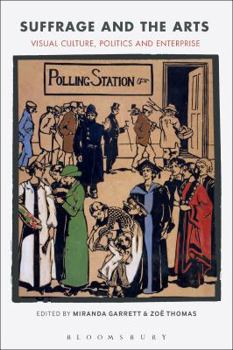 Hardcover Suffrage and the Arts: Visual Culture, Politics and Enterprise Book