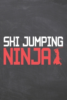 Ski Jumping Ninja: Ski Jumping Notebook, Planner or Journal | Size 6 x 9 | 110 Dot Grid Pages | Office Equipment, Supplies & Gear |Funny Ski Jumping Gift Idea for Christmas or Birthday