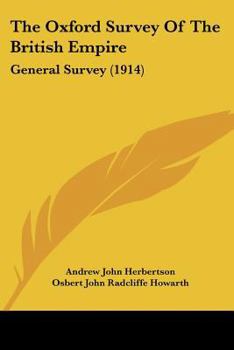 Paperback The Oxford Survey Of The British Empire: General Survey (1914) Book