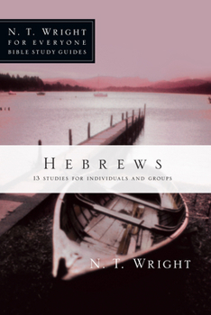 Hebrews: 13 Studies for Individuals and Groups - Book  of the Everyone Bible Study Guides