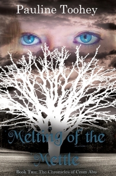 Melting of the Mettle - Book #2 of the Chronicles of Crom Abu