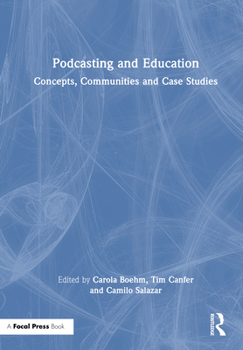 Hardcover Podcasting and Education: Concepts, Communities and Case Studies Book