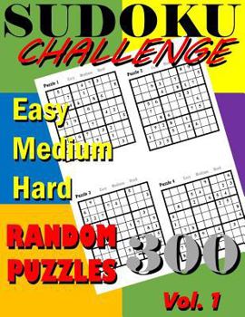 Paperback Sudoku Challenge Vol. 1: 300 Sudoku Random Puzzle Book Vol. 1 Book