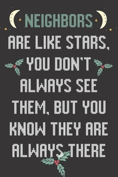 Paperback Neighbors Are Like Stars You Don't Always See Them But You Know They Are Always There: Neighbor Gifts: Cute Blank lined Notebook Journal to Write in a Book