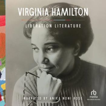 Liberation Literature: Virginia Hamilton's Speeches, Essays, and Conversations