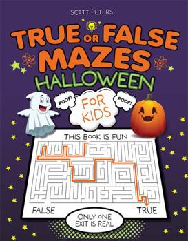 Paperback True Or False Mazes: Halloween (The Original True Or False Mazes Fact Books For Kids) Book