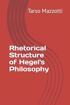 Paperback Rhetorical Structure of Hegel's Philosophy Tarso Mazzotti Book