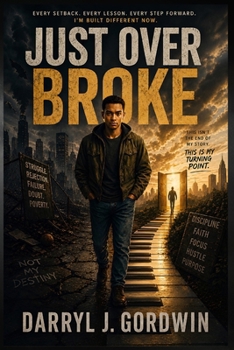 Paperback Just Over Broke: Where Pain Shaped the Man, and Purpose Saved the Boy Book