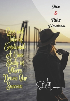 Paperback Give and Take of Emotional: A Case Study in Others Drives Our Success Book