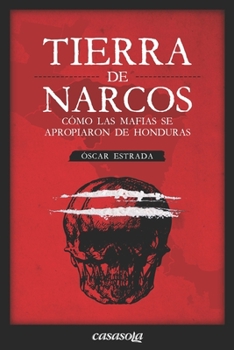 Paperback Tierra de narcos: c?mo las mafias se apropiaron de Honduras [Spanish] Book