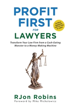 Hardcover Profit First For Lawyers: Transform Your Law Firm from a Cash-Eating Monster to a Money-Making Machine Book