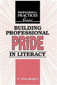 Hardcover Building Professional Pride in Literacy: A Dialogical Guide to Professional Development for Practitioners of Adult Literacy and Basic Education Book