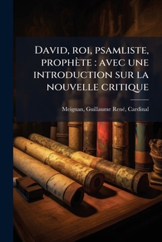 David, roi, psamliste, prophète: avec une introduction sur la nouvelle critique