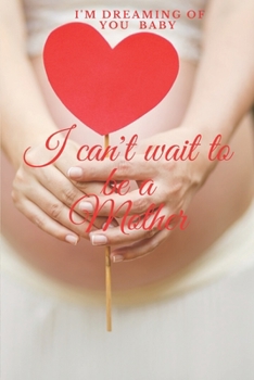 I can't wait to be a mother: I' m dreaming of you baby