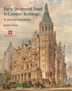 Hardcover Early Structural Steel in London Buildings: A Discreet Revolution Book