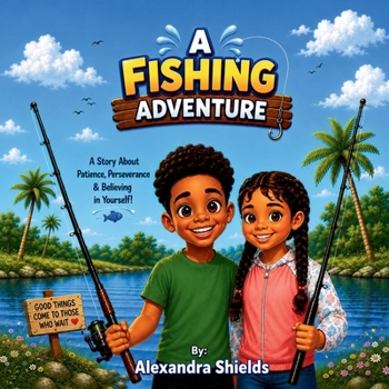 Paperback A Fishing Adventure: A Story About Patience, Perseverance, and Believing in Yourself Book
