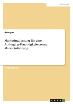 Paperback Marketingplanung für eine Anti-Aging-Feuchtigkeitscreme. Markteinführung [German] Book