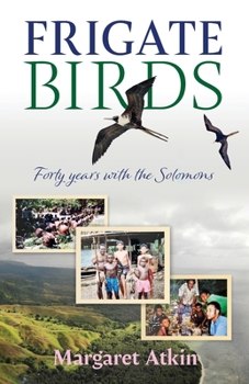 Frigate Birds: Forty Years With the Solomons