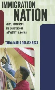 Hardcover Immigration Nation: Raids, Detentions, and Deportations in Post-9/11 America Book