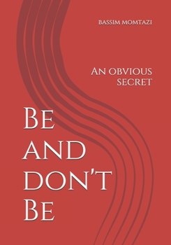 Paperback Be and don't Be: An obvious secret Book