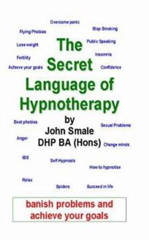 Paperback The Secret Language of Hypnotherapy: How to Banish Problems and Achieve Your Goals Book